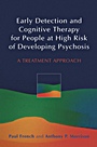 Early Detection and Cognitive Therapy for People at High Risk of Developing Psychosis: A Treatment Approach - ISBN 9780470863145