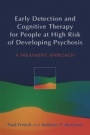 Early Detection and Cognitive Therapy for People at High Risk of Developing Psychosis: A Treatment Approach - ISBN 9780470863152