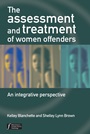 The Assessment and Treatment of Women Offenders: An Integrative Perspective - ISBN 9780470864623