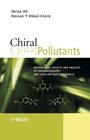 Chiral Pollutants: Distribution, Toxicity and Analysis by Chromatography and Capillary Electrophoresis - ISBN 9780470867808
