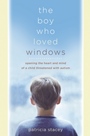 The Boy Who Loved Windows: Opening the Heart and Mind of a Child Threatened by Autism - ISBN 9780470869796