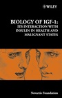 Biology of IGF–1: Its Interaction with Insulin in Health and Malignant States - ISBN 9780470869987