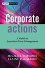 Corporate Actions: A Guide to Securities Event Management - ISBN 9780470870662