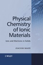 Physical Chemistry of Ionic Materials: Ions and Electrons in Solids - ISBN 9780470870761