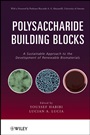 Polysaccharide Building Blocks: A Sustainable Approach to the Development of Renewable Biomaterials - ISBN 9780470874196