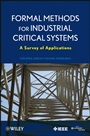 Formal Methods for Industrial Critical Systems: A Survey of Applications - ISBN 9780470876183