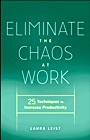 Eliminate the Chaos at Work: 25 Techniques to Increase Productivity - ISBN 9780470878996