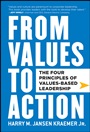 From Values to Action: The Four Principles of Values–Based Leadership - ISBN 9780470881255