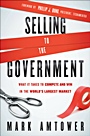 Selling to the Government: What It Takes to Compete and Win in the Worlds Largest Market - ISBN 9780470881330