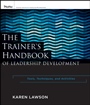 The Trainers Handbook of Leadership Development: Tools, Techniques, and Activities - ISBN 9780470886038