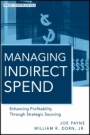 Managing Indirect Spend: Enhancing Profitability Through Strategic Sourcing - ISBN 9780470886885