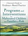 Programs and Interventions for Maltreated Children and Families at Risk: Clinicians Guide to Evidence–Based Practice - ISBN 9780470890639