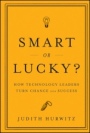 Smart or Lucky?: How Technology Leaders Turn Chance into Success - ISBN 9780470891421