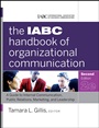 The IABC Handbook of Organizational Communication: A Guide to Internal Communication, Public Relations, Marketing, and Leadership - ISBN 9780470894064