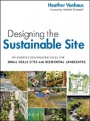 Designing the Sustainable Site: Integrated Design Strategies for Small Scale Sites and Residential Landscapes - ISBN 9780470900093