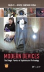 Modern Devices: The Simple Physics of Sophisticated Technology - ISBN 9780470900437