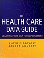 The Health Care Data Guide: Learning from Data for Improvement - ISBN 9780470902585