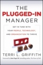 The Plugged–In Manager: Get in Tune with Your People, Technology, and Organization to Thrive - ISBN 9780470903551