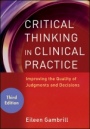 Critical Thinking in Clinical Practice: Improving the Quality of Judgments and Decisions - ISBN 9780470904381