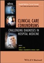 Clinical Care Conundrums: Challenging Diagnoses in Hospital Medicine - ISBN 9780470905654