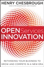 Open Services Innovation: Rethinking Your Business to Grow and Compete in a New Era - ISBN 9780470905746