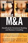 Middle Market M & A: Handbook for Investment Banking and Business Consulting - ISBN 9780470908297