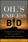 Oils Endless Bid: Taming the Unreliable Price of Oil to Secure Our Economy - ISBN 9780470915622