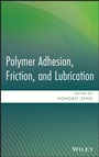 Polymer Adhesion, Friction, and Lubrication - ISBN 9780470916278