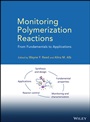 Monitoring Polymerization Reactions: From Fundamentals to Applications - ISBN 9780470917381