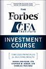The Forbes / CFA Institute Investment Course: Timeless Principles for Building Wealth - ISBN 9780470919651
