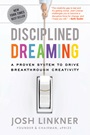 Disciplined Dreaming: A Proven System to Drive Breakthrough Creativity - ISBN 9780470922224