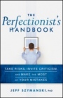The Perfectionists Handbook: Take Risks, Invite Criticism, and Make the Most of Your Mistakes - ISBN 9780470923368