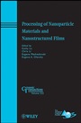 Processing of Nanoparticle Materials and Nanostructured Films - ISBN 9780470927311