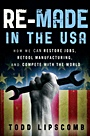 Re–Made in the USA: How We Can Restore Jobs, Retool Manufacturing, and Compete With the World - ISBN 9780470929926