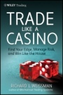 Trade Like a Casino: Find Your Edge, Manage Risk, and Win Like the House - ISBN 9780470933091