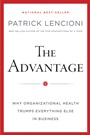 The Advantage: Why Organizational Health Trumps Everything Else In Business - ISBN 9780470941522