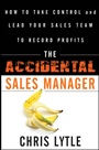 The Accidental Sales Manager: How to Take Control and Lead Your Sales Team to Record Profits - ISBN 9780470941645