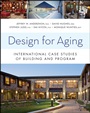 Design for Aging: International Case Studies of Building and Program - ISBN 9780470946725