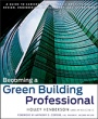 Becoming a Green Building Professional: A Guide to Careers in Sustainable Architecture, Design, Engineering, Development, and Operations - ISBN 9780470951439