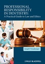 Professional Responsibility in Dentistry: A Practical Guide to Law and Ethics - ISBN 9780470959770