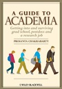A Guide to Academia: Getting into and Surviving Grad School, Postdocs, and a Research Job - ISBN 9780470960417