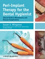 Peri–Implant Therapy for the Dental Hygienist: Clinical Guide to Maintenance and Disease Complications - ISBN 9780470962855