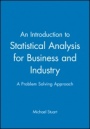 An Introduction to Statistical Analysis for Business and Industry: A Problem Solving Approach - ISBN 9780470973868