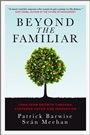 Beyond the Familiar: Long–Term Growth through Customer Focus and Innovation - ISBN 9780470976319