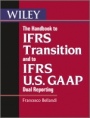 The Handbook to IFRS Transition and to IFRS U.S. GAAP Dual Reporting: Interpretation, Implementation and Application to Grey Areas - ISBN 9780470977125