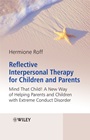 Reflective Interpersonal Therapy for Children and Parents: That Child! A New Way of Helping Parents and Children with Extreme Conduct Disorder - ISBN 9780470986486