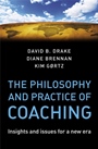 The Philosophy and Practice of Coaching: Insights and issues for a new era - ISBN 9780470987216