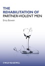 The Rehabilitation of Partner–Violent Men - ISBN 9780470997727