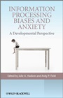 Information Processing Biases and Anxiety: A Developmental Perspective - ISBN 9780470998199