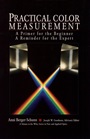 Practical Color Measurement: A Primer for the Beginner, A Reminder for the Expert - ISBN 9780471004172